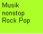 Textfeld: Musik nonstopRock Pop